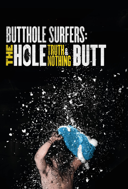 Постер фильма «Butthole Surfers: The Hole Truth and Nothing Butt»