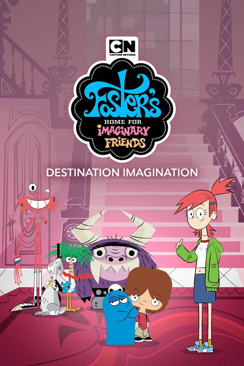 Постер фильма «Foster's Home for Imaginary Friends: Destination Imagination»