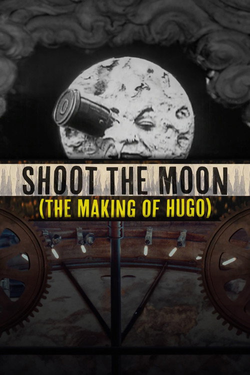 Постер фильма «Shoot the Moon: The Making of 'Hugo'»