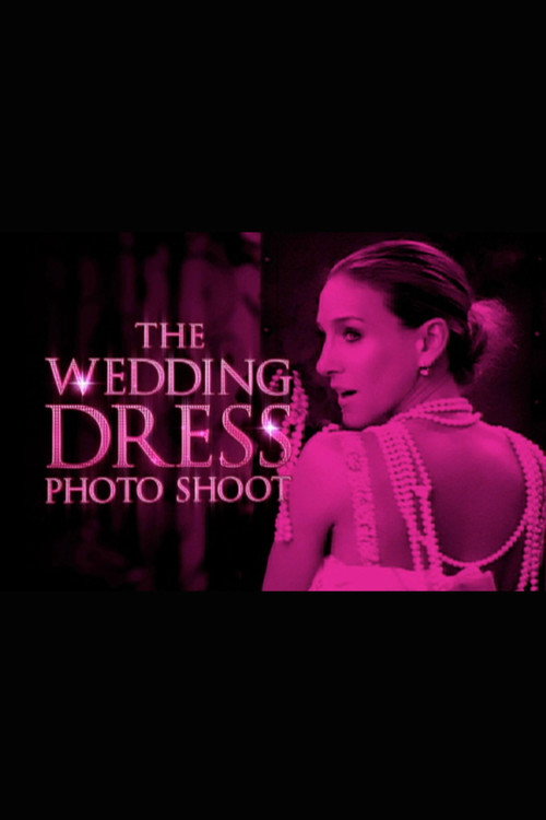 Постер фильма «Sex and the City: The Wedding Dress Photo Shoot»