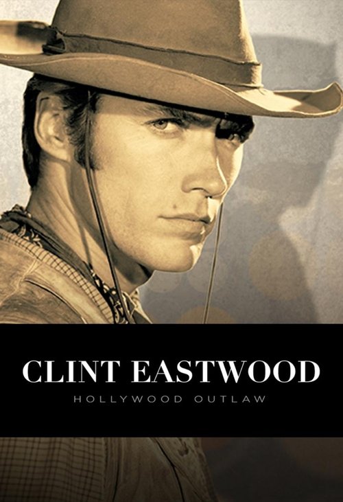 Постер фильма «Clint Eastwood: Hollywood Outlaw»