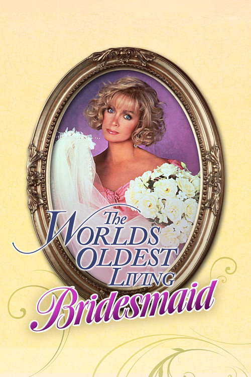 Постер фильма «The World's Oldest Living Bridesmaid»