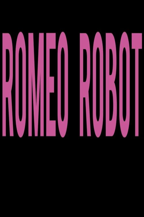 Постер фильма «Romeo Robot»
