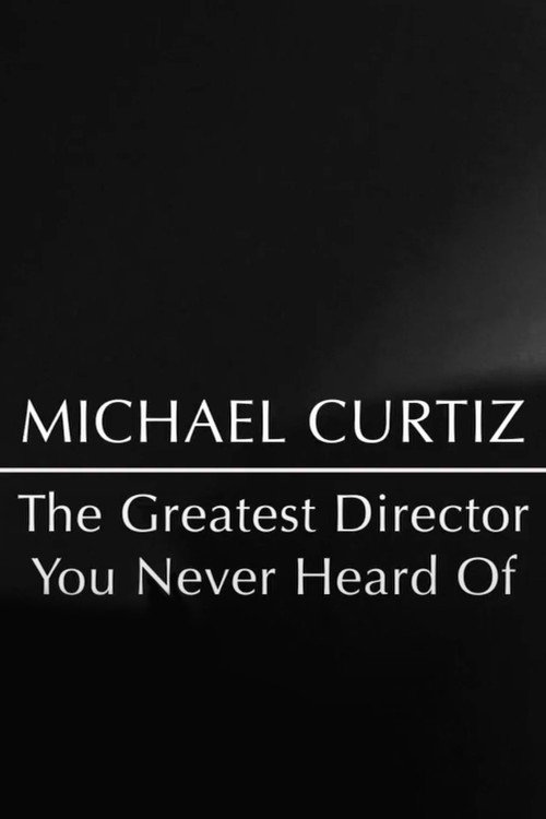 Постер фильма «Michael Curtiz: The Greatest Director You Never Heard Of»