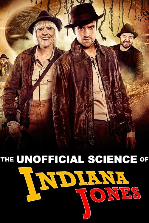 Постер фильма «The Unofficial Science of Indiana Jones»