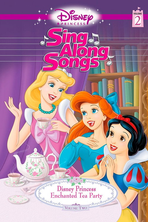 Постер фильма «Disney Princess Sing Along Songs, Vol. 2 - Enchanted Tea Party»