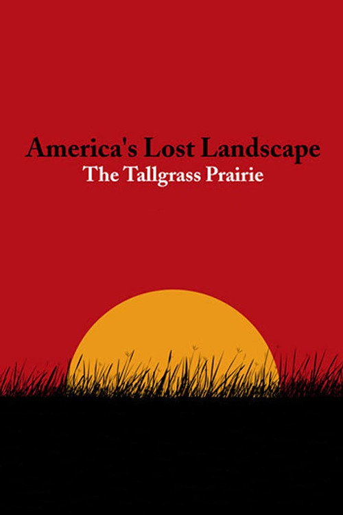 Постер фильма «America's Lost Landscape: The Tallgrass Prairie»