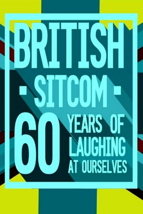 Постер фильма «British Sitcom: 60 Years of Laughing at Ourselves»