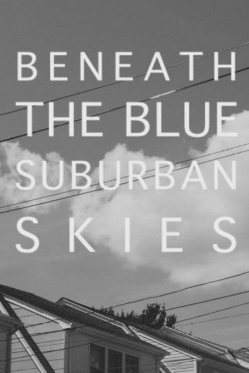 Постер фильма «Beneath the Blue Suburban Skies»
