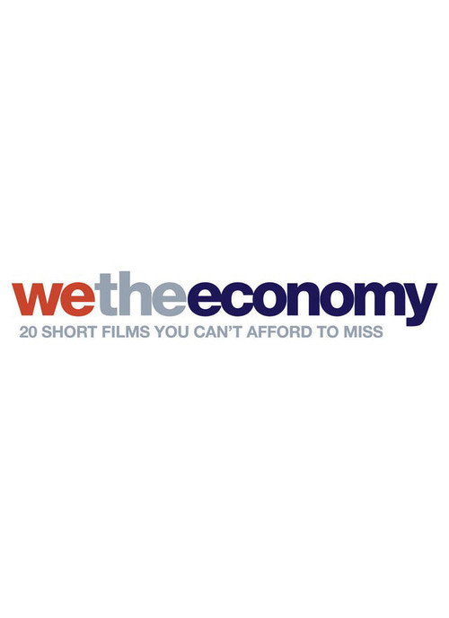 Постер фильма «We the Economy: 20 Short Films You Can't Afford to Miss»