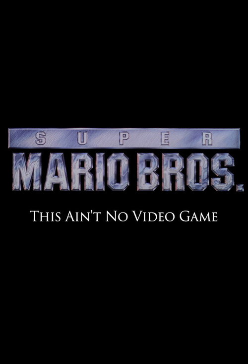 Постер фильма «Super Mario Bros: This Ain't No Video Game»