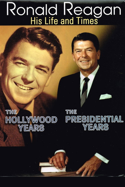 Постер фильма «Ronald Reagan: The Hollywood Years, the Presidential Years»