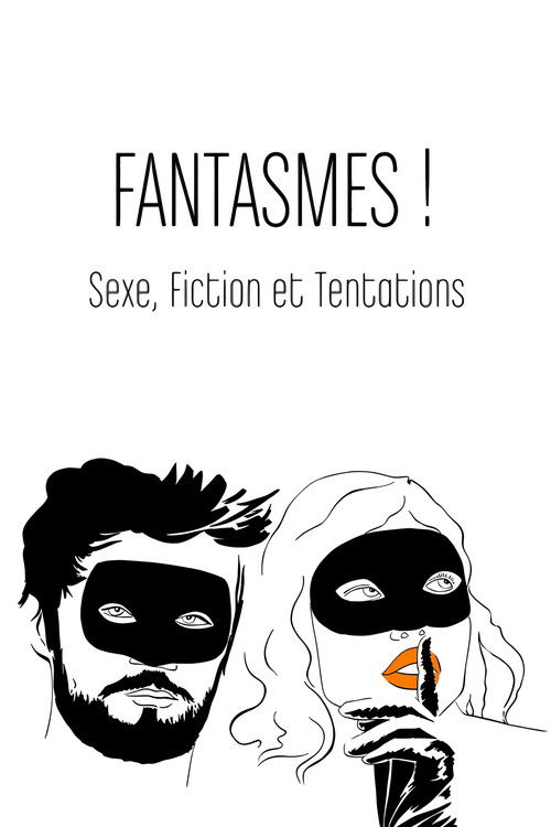 Постер фильма «Fantasmes ! Sexe, fiction et tentations»