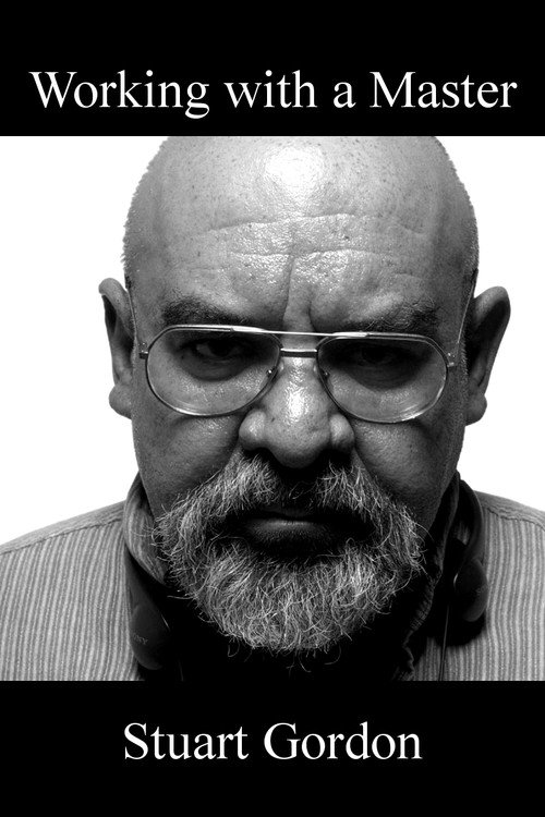 Постер фильма «Working with a Master: Stuart Gordon»