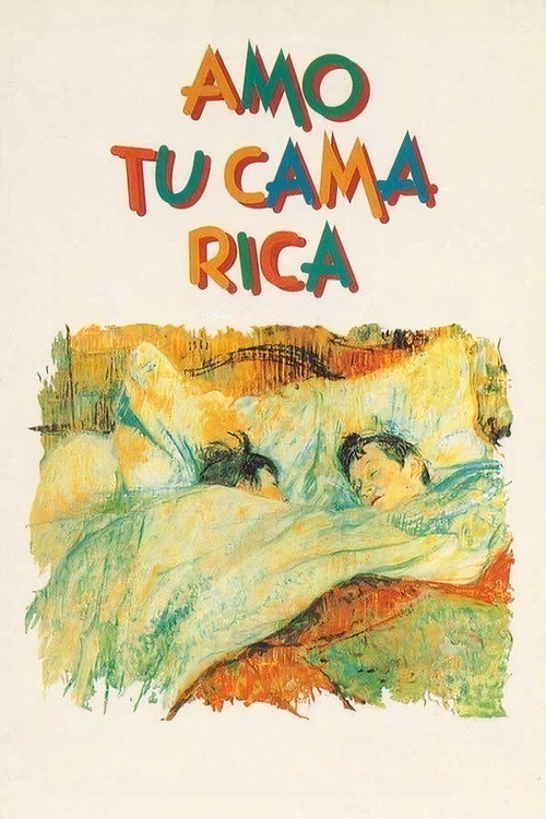 Постер фильма «Amo tu cama rica»