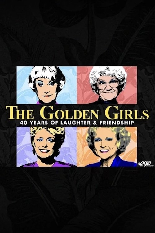 Постер фильма «The Golden Girls: 40 Years of Laughter and Friendship - A Special Edition of 20/20»