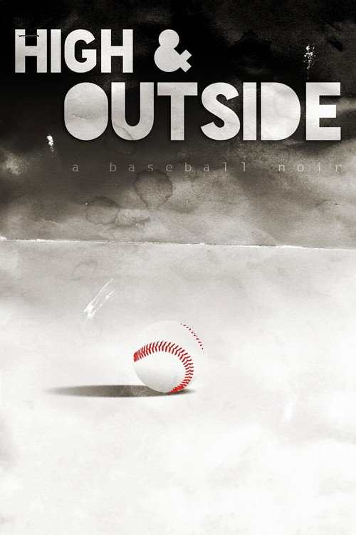 Постер фильма «High & Outside: A Baseball Noir»
