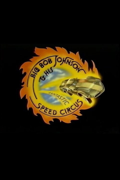 Постер фильма «Big Bob Johnson and His Fantastic Speed Circus»
