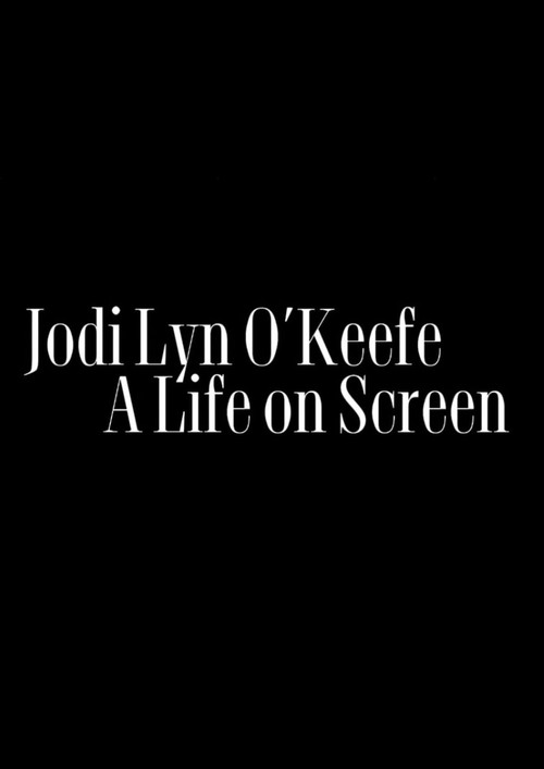 Постер фильма «Jodi Lyn O'Keefe: A Life on Screen»
