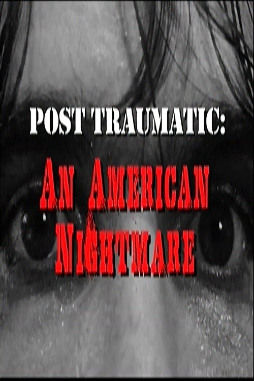 Постер фильма «Post Traumatic: An American Nightmare»