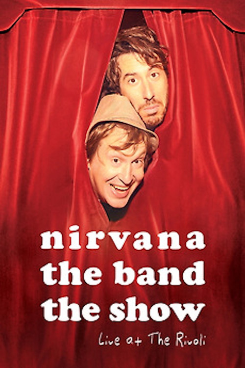 Постер фильма «Nirvana the Band the Show: Live @ the Rivoli»