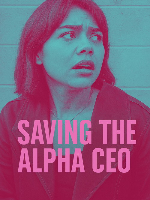 Постер фильма «Saving the Alpha CEO»