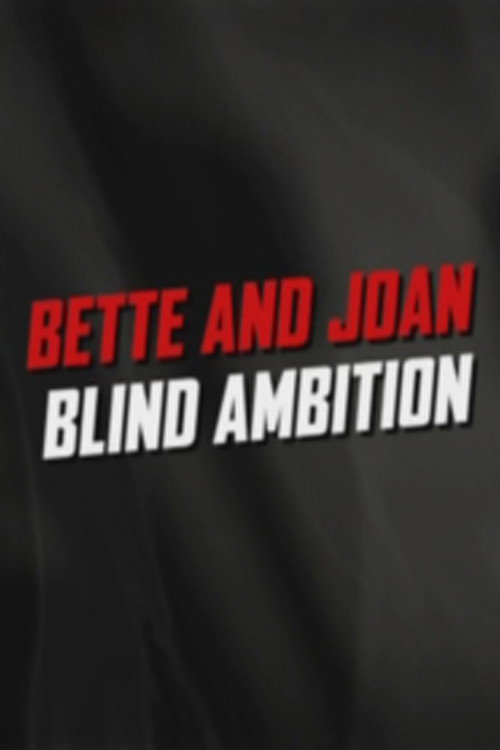 Постер фильма «Bette and Joan: Blind Ambition»