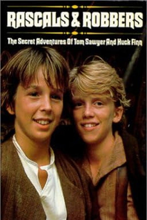 Постер фильма «Rascals and Robbers: The Secret Adventures of Tom Sawyer and Huck Finn»