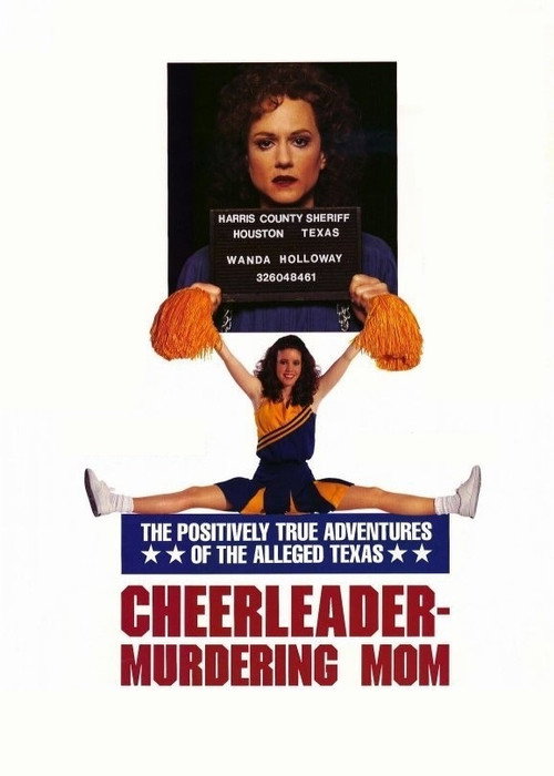 Постер фильма «The Positively True Adventures of the Alleged Texas Cheerleader-Murdering Mom»