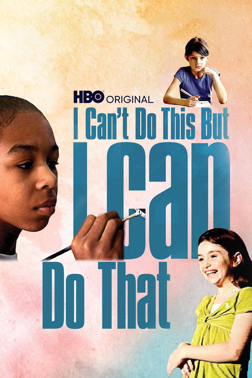 Постер фильма «I Can't Do This But I CAN Do That: A Film for Families about Learning Differences»