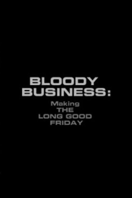 Постер фильма «Bloody Business: Making The Long Good Friday»