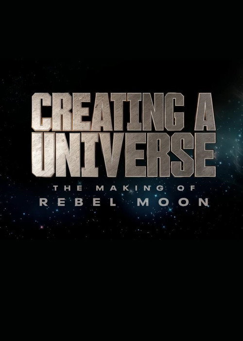 Постер фильма «Creating a Universe - The Making of Rebel Moon»